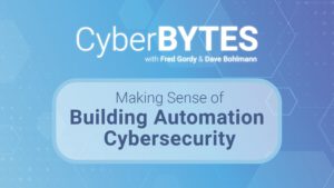 CyberBytes banner: Making Sense of Building Automation Cybersecurity on a blue gradient background, hosts Fred Gordy & Dave Bohlmann